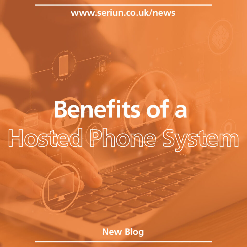 Benefits Of A Hosted Phone System - Seriun - IT Support